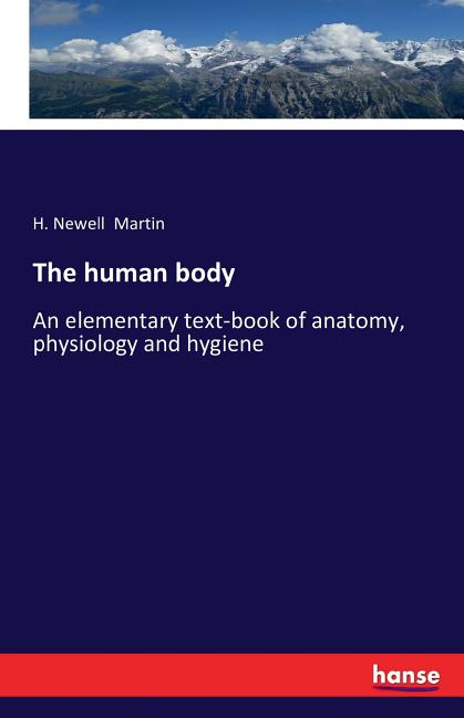 human body: An elementary text-book of anatomy, physiology and hygiene - Ingram
