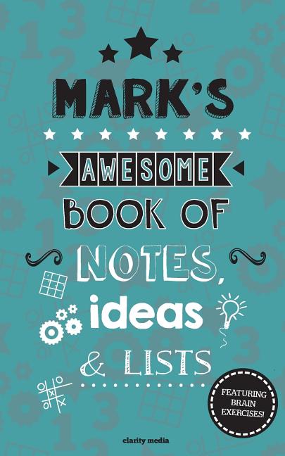 Mark's Awesome Book Of Notes, Lists & Ideas: Featuring brain exercises! - Ingram