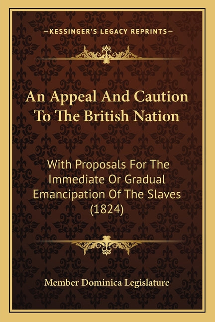 Appeal And Caution To The British Nation: With Proposals For The Immediate Or Gradual Emancipation Of The Slaves (1824) - Ingram