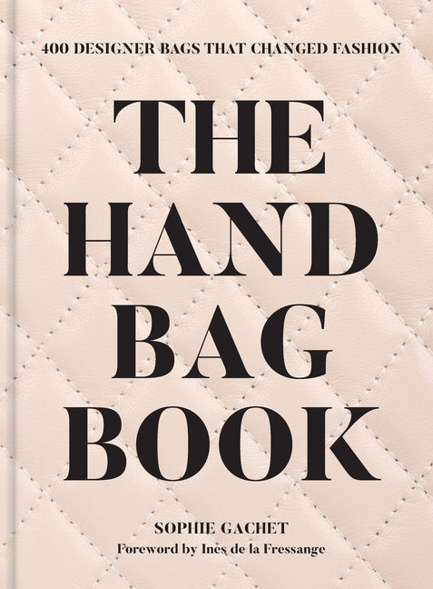 Handbag Book: 400 Designer Bags That Changed Fashion - Ingram