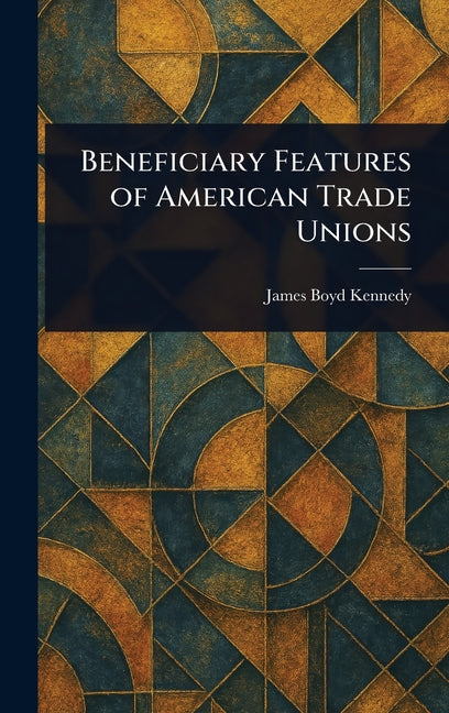 Beneficiary Features of American Trade Unions - Ingram