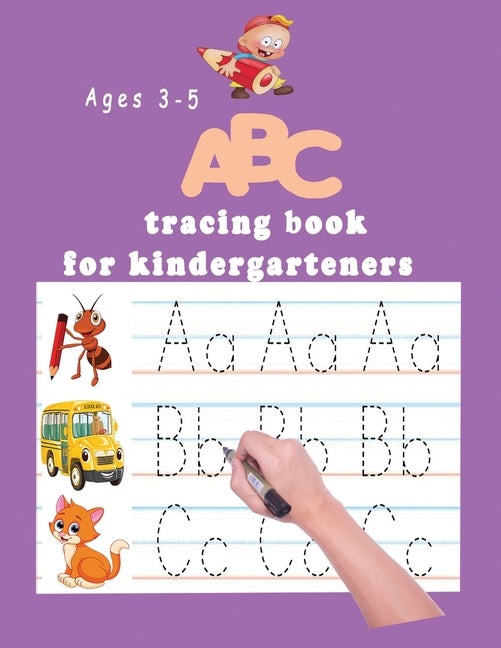 ABC tracing book for kindergartners: The Alphabet: Preschool Practice Handwriting Workbook: Pre K, Kindergarten and Kids Ages 3-5 Reading And Writing - Ingram