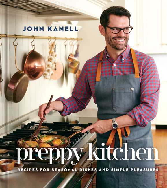 Preppy Kitchen: Recipes for Seasonal Dishes and Simple Pleasures (a Cookbook) - Ingram