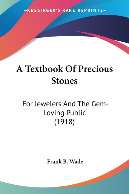 Textbook Of Precious Stones: For Jewelers And The Gem-Loving Public (1918) - Ingram