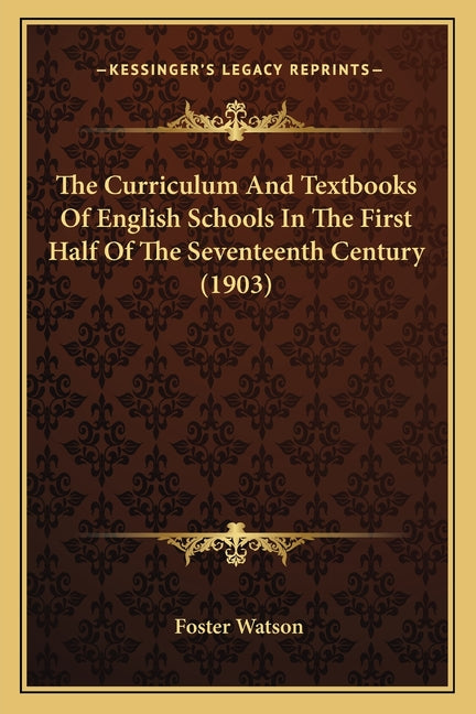 Curriculum And Textbooks Of English Schools In The First Half Of The Seventeenth Century (1903) - Ingram