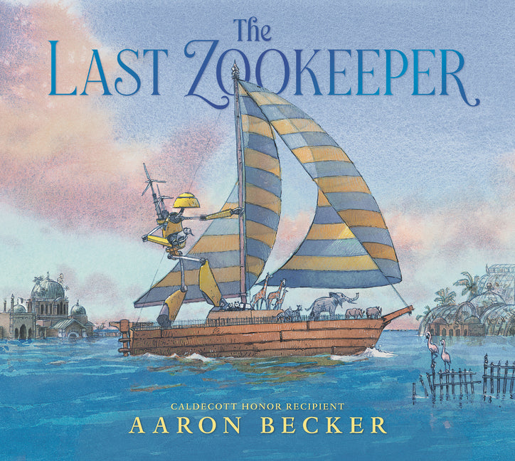 Last Zookeeper: (A Wordless Environmental Adventure Picture Book about a Futuristic Noahs Ark and Endangered Animal Rescue - For Kids Ages 5-9 in Grad - Ingram