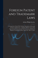 Foreign Patent and Trademark Laws: A Comparative Study With Tabular Statements of Essential Features of Such Laws; Together With the Text of the Inter - Ingram