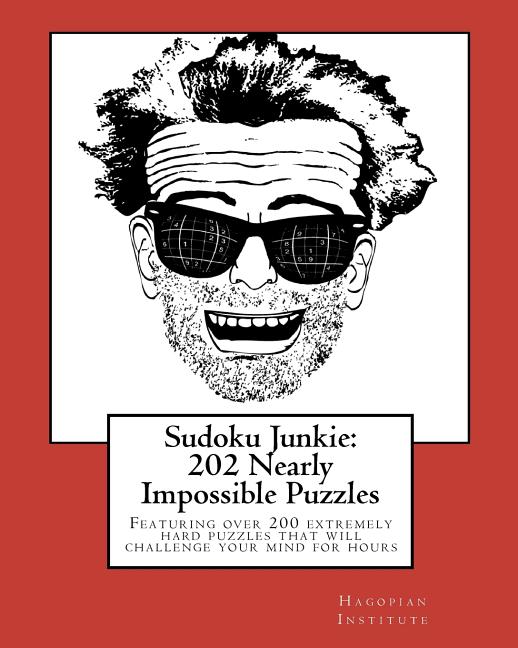 Sudoku Junkie: 202 Nearly Impossible Puzzles: Featuring 202 Nearly Impossible Puzzles That Will Challenge Your Mind For Hours - Ingram