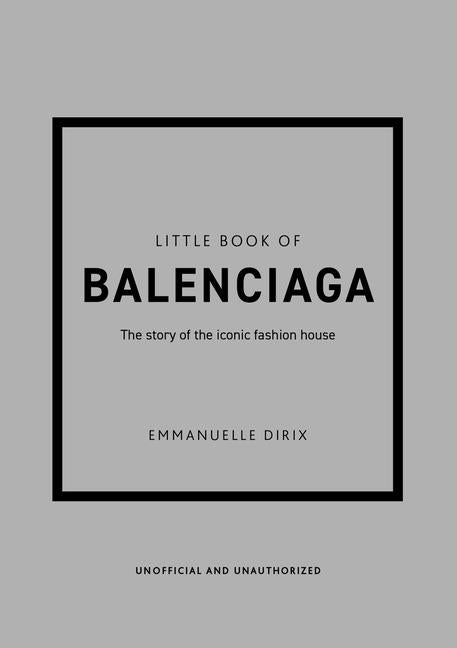 Little Book of Balenciaga: The Story of the Iconic Fashion House - Ingram