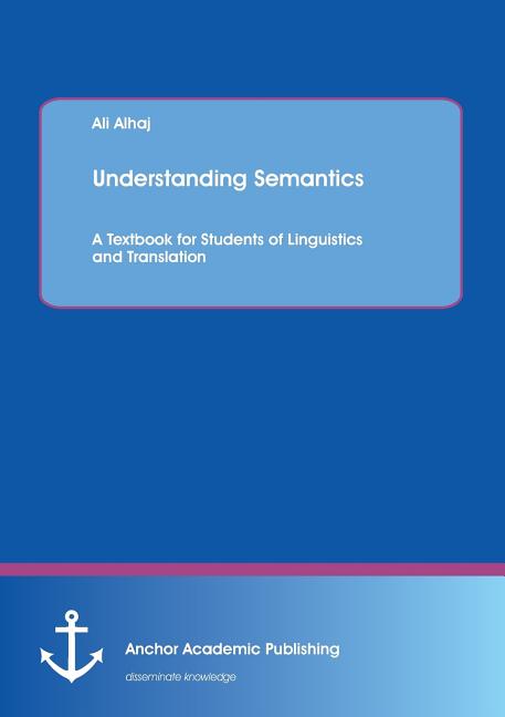 Understanding Semantics: A Textbook for Students of Linguistics and Translation - Ingram