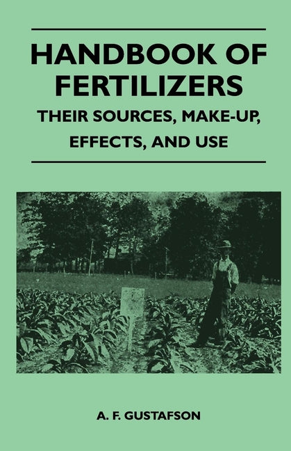 Handbook of Fertilizers - Their Sources, Make-Up, Effects, and Use - Ingram