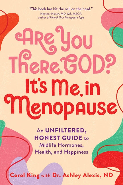 Are You There, God? It's Me, in Menopause: An Unfiltered, Honest Guide to Midlife Hormones, Health, and Happiness - Ingram