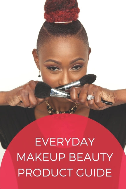 Everyday Makeup Beauty Product Guide: An Interactive Beauty Encyclopedia - Ingram