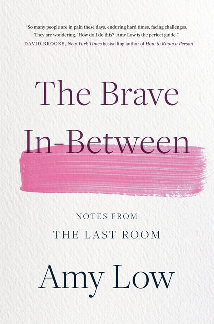 Brave In-Between: Notes from the Last Room - Ingram