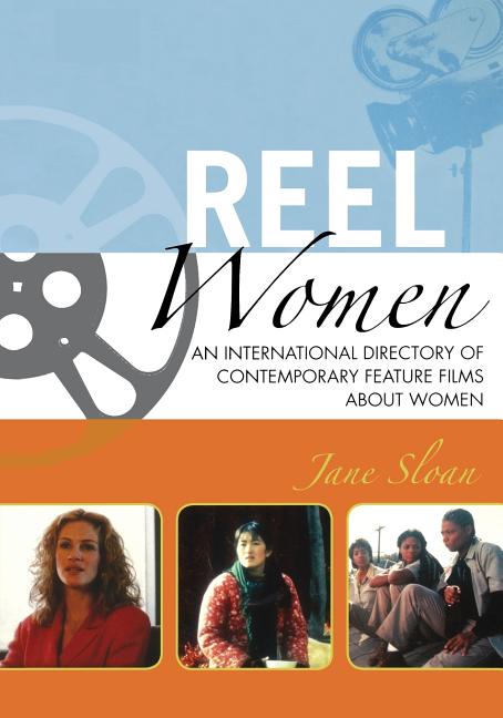 Reel Women: An International Directory of Contemporary Feature Films about Women - Ingram