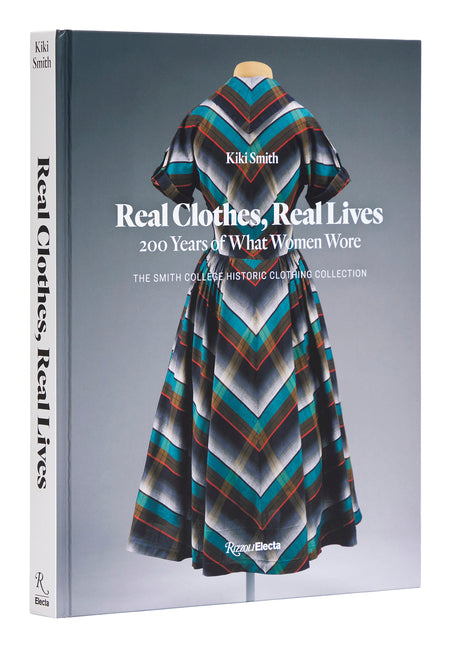 Real Clothes, Real Lives: 200 Years of What Women Wore - Ingram