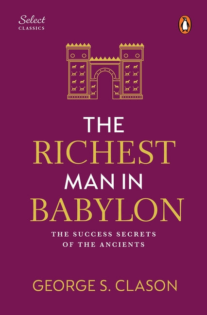 Penguin Select Classics: The Richest Man in Babylon: (Original, Unabridged Classic, Premium Hardbound Collector's Edition, Ideal for Gifting) - Ingram
