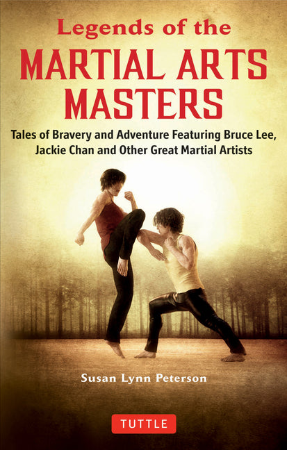Legends of the Martial Arts Masters: Tales of Bravery and Adventure Featuring Bruce Lee, Jackie Chan and Other Great Martial Artists - Ingram