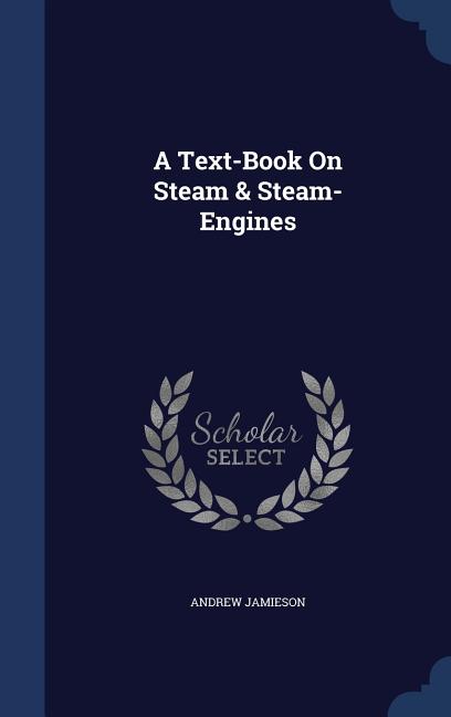 Text-Book On Steam & Steam-Engines - Ingram