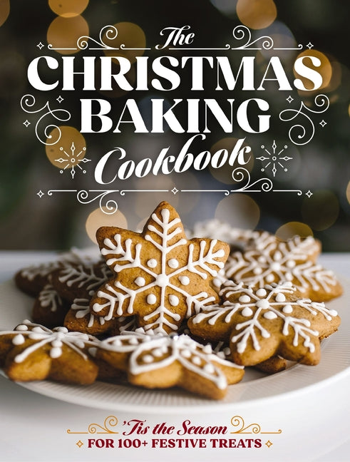 Christmas Baking Cookbook: 'Tis the Season for 100+ Festive Treats - Ingram