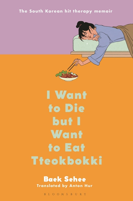I Want to Die But I Want to Eat Tteokbokki: A Memoir - Ingram