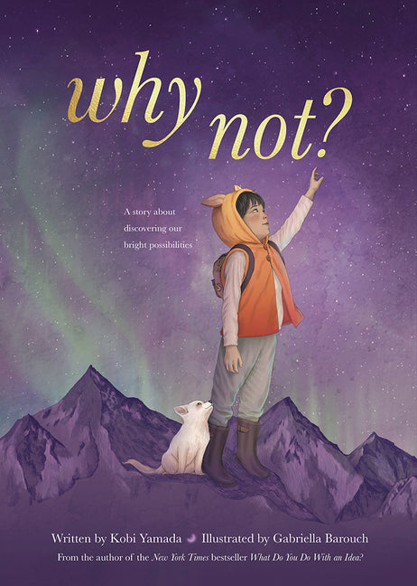 Why Not?: A Story about Discovering Our Bright Possibilities - Ingram