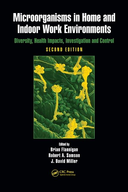 Microorganisms in Home and Indoor Work Environments: Diversity, Health Impacts, Investigation and Control - Ingram