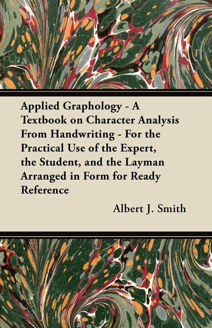 Applied Graphology - A Textbook on Character Analysis From Handwriting - For the Practical Use of the Expert, the Student, and the Layman Arranged in - Ingram