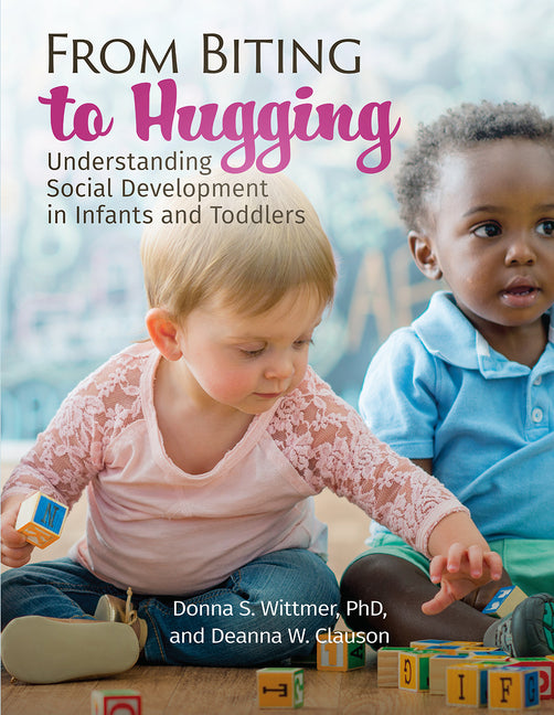 From Biting to Hugging: Understanding Social Development in Infants and Toddlers - Ingram