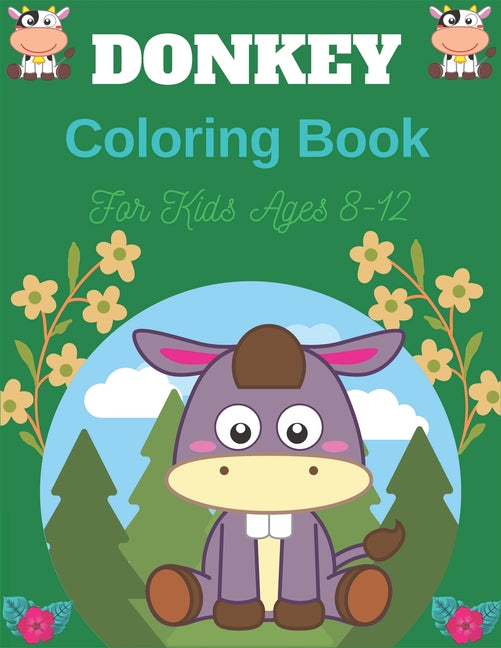 DONKEY Coloring Book For Kids Ages 8-12: Funny Kids Coloring Book Featuring With Funny, Cute And Realistic Donkey (Best gifts for Children's) - Ingram
