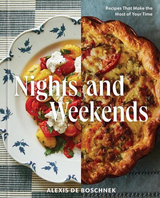 Nights and Weekends: Recipes That Make the Most of Your Time - A Cookbook - Ingram