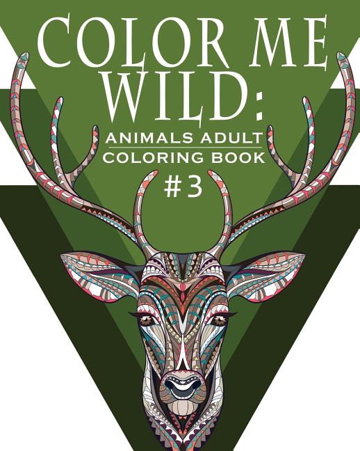 Color Me Wild: Adult Coloring Book: Coloring Book for Adults Featuring 31 Beautiful Animal Designs - Ingram
