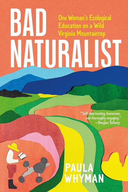 Bad Naturalist: One Woman's Ecological Education on a Wild Virginia Mountaintop - Ingram
