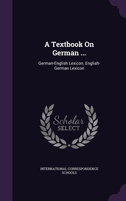 Textbook On German ...: German-English Lexicon. English-German Lexicon - Ingram
