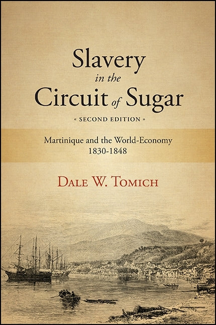 Slavery in the Circuit of Sugar: Martinique and the World-Economy, 1830-1848 - Ingram