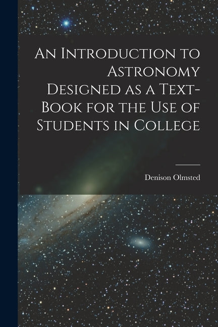 Introduction to Astronomy Designed as a Text-book for the Use of Students in College - Ingram
