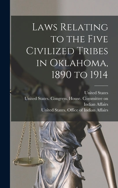 Laws Relating to the Five Civilized Tribes in Oklahoma, 1890 to 1914 - Ingram