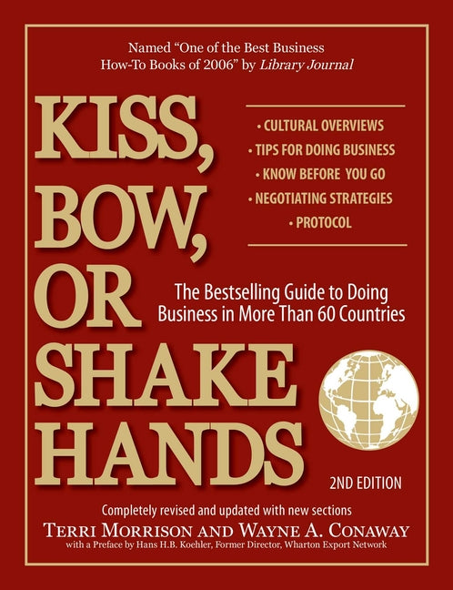 Kiss, Bow, or Shake Hands, 2nd Edition: The Bestselling Guide to Doing Business in More Than 60 Countries (Revised & Udpated) - Ingram