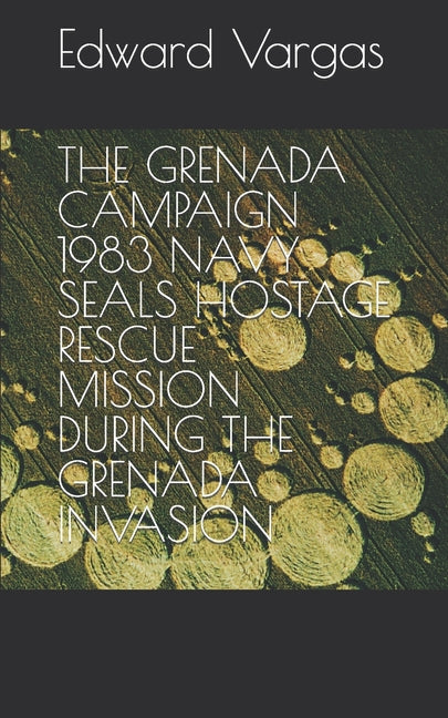 Grenada Campaign 1983 Navy Seals Hostage Rescue Mission During the Grenada Invasion - Ingram
