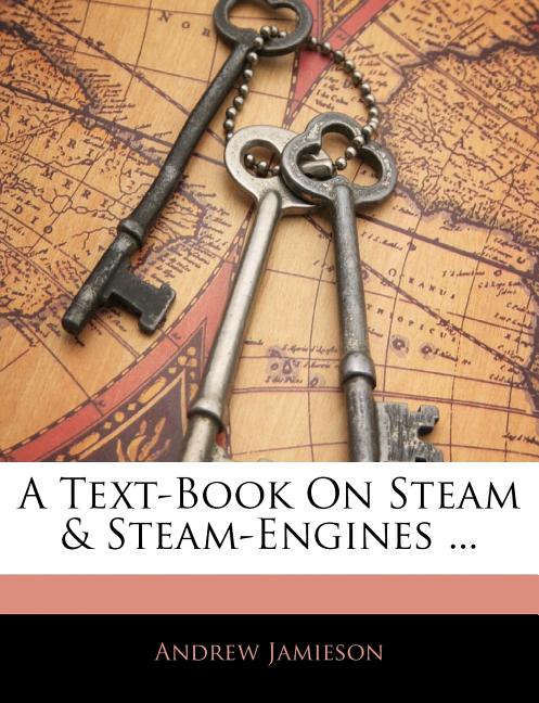 Text-Book On Steam & Steam-Engines ... - Ingram