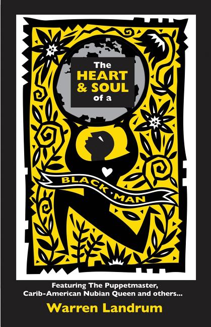 Heart & Soul of a Black Man: Featuring The Puppetmaster, Carib-American Nubian Queen and others... - Ingram