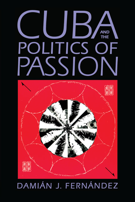 Cuba and the Politics of Passion - Ingram