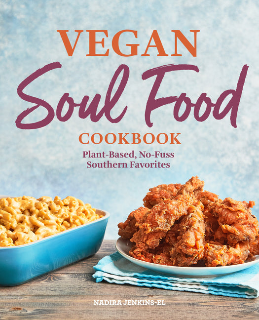 Vegan Soul Food Cookbook: Plant-Based, No-Fuss Southern Favorites - Ingram