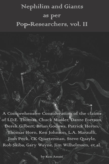Nephilim and Giants as per Pop-Researchers, Vol. II: Featuring Thomas, Missler, Fortson, Gilbert, Godawa, Heron, Horn, Johnson, Marzulli, Peck, Quarte - Ingram