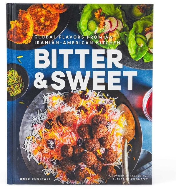 Bitter & Sweet: Global Flavors from an Iranian-American Kitchen [A Cookbook] - Ingram