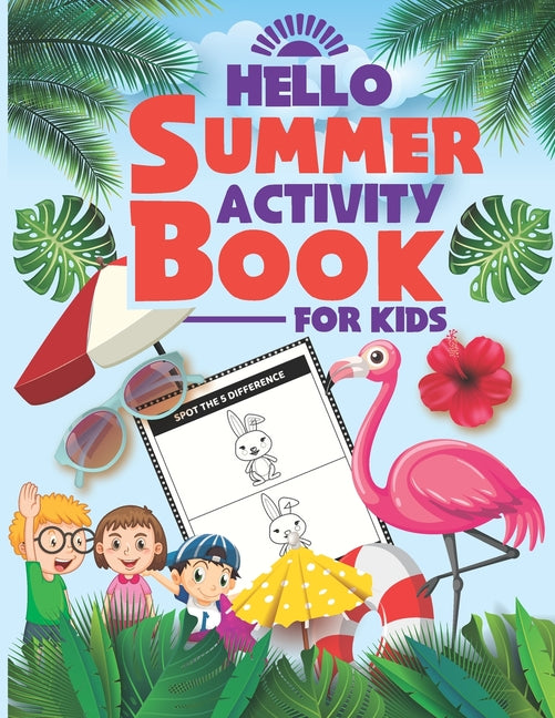 Hello Summer Activity Book For Kids: Cute and Relaxing Fun Activity Book for Kids featuring cut and paste images, how to draw, scissor skills, mandala - Ingram