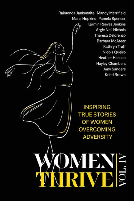 Women Thrive IV: Inspiring True Stories of Women Overcoming Adversity - Ingram