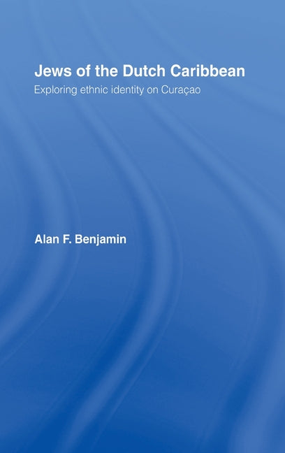 Jews of the Dutch Caribbean: Exploring Ethnic Identity on Curacao - Ingram