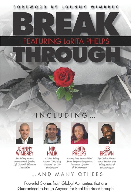Break Through Featuring LaRita Phelps: Powerful Stories from Global Authorities that are Guaranteed to Equip Anyone for Real Life Breakthrough. - Ingram