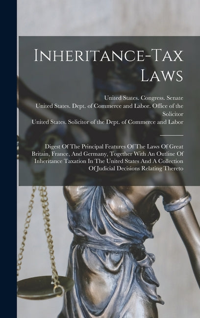 Inheritance-tax Laws: Digest Of The Principal Features Of The Laws Of Great Britain, France, And Germany, Together With An Outline Of Inheri - Ingram